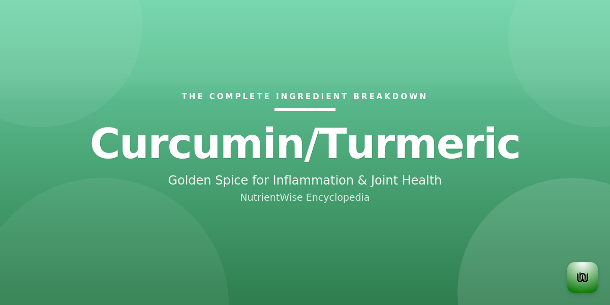 The Complete Ingredient Breakdown: Curcumin/Turmeric