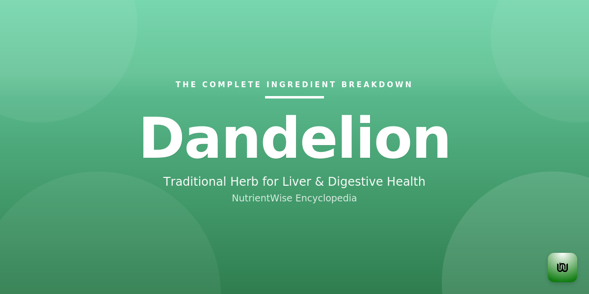 The Complete Ingredient Breakdown: Dandelion