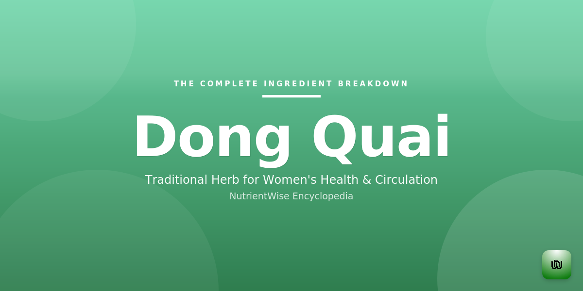The Complete Ingredient Breakdown: Dong Quai