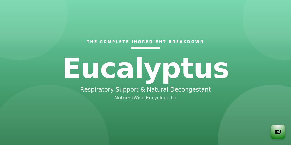 The Complete Ingredient Breakdown: Eucalyptus