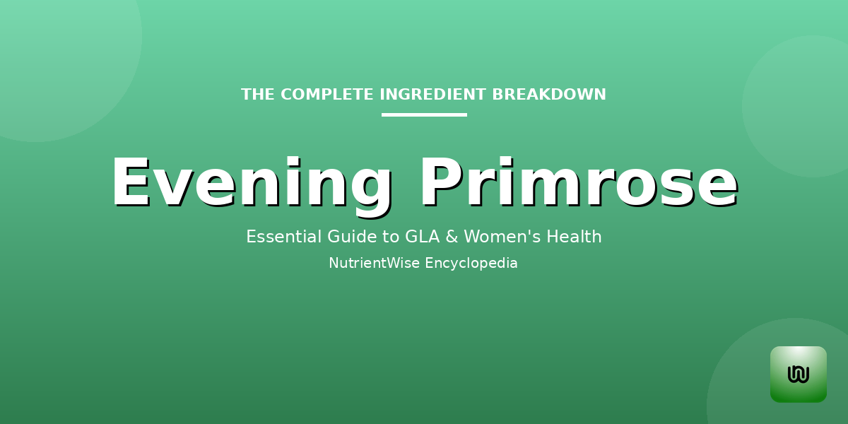 The Complete Ingredient Breakdown: Evening Primrose Oil