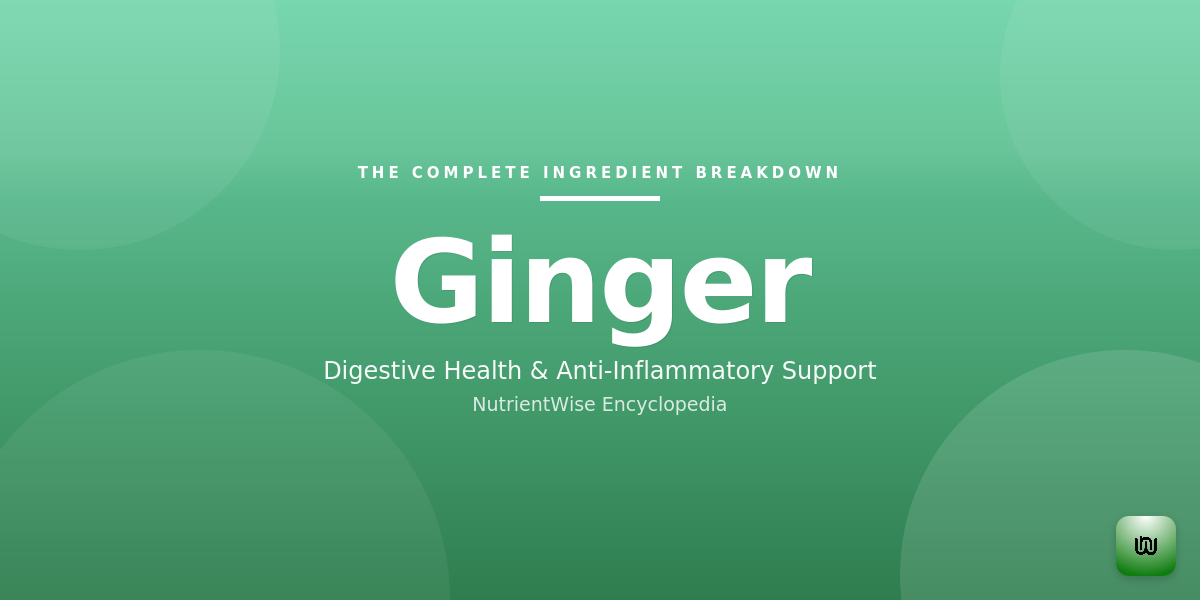 The Complete Ingredient Breakdown: Ginger