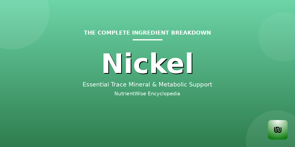 The Complete Ingredient Breakdown: Nickel