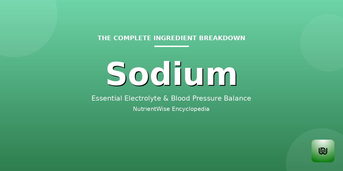 The Complete Ingredient Breakdown: Sodium