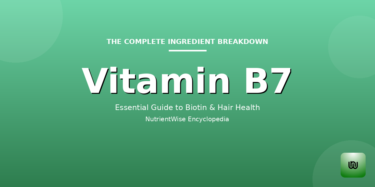 The Complete Ingredient Breakdown: Vitamin B7