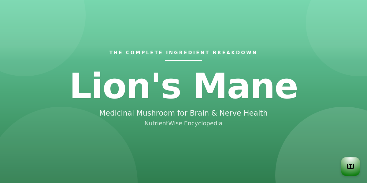 The Complete Ingredient Breakdown: Lion's Mane