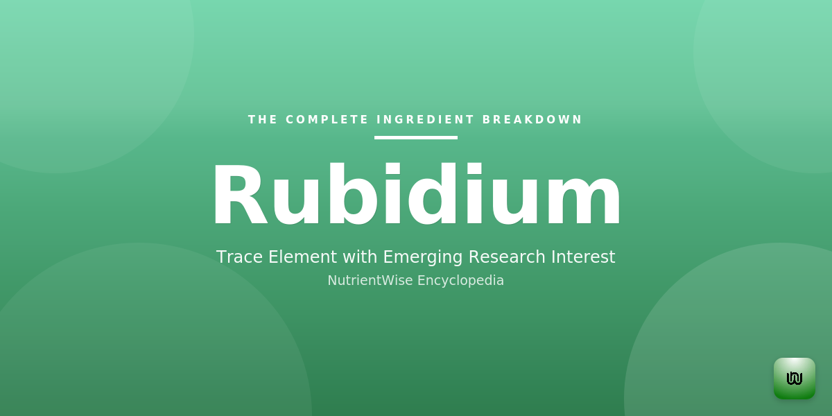 The Complete Ingredient Breakdown: Rubidium