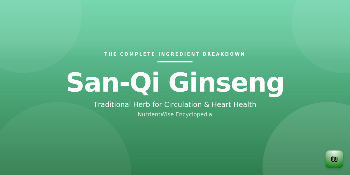 The Complete Ingredient Breakdown: San-Qi Ginseng