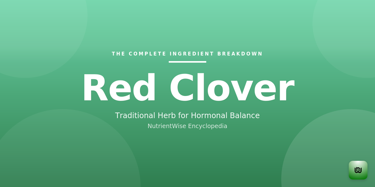 The Complete Ingredient Breakdown: Red Clover
