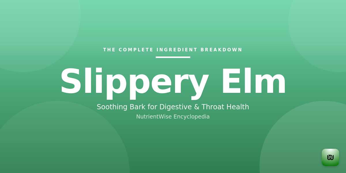 The Complete Ingredient Breakdown: Slippery Elm