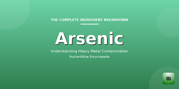 The Complete Ingredient Breakdown: Arsenic