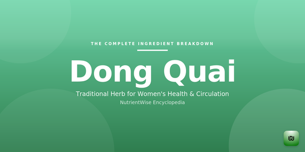 The Complete Ingredient Breakdown: Dong Quai