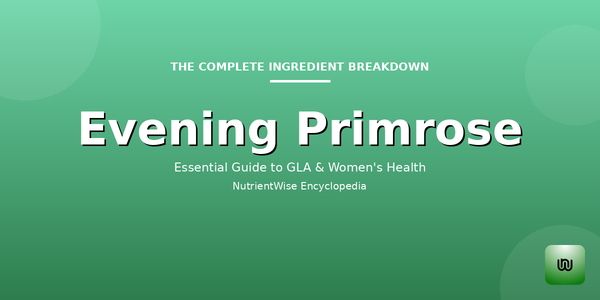 The Complete Ingredient Breakdown: Evening Primrose Oil