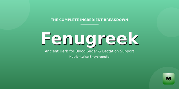 The Complete Ingredient Breakdown: Fenugreek