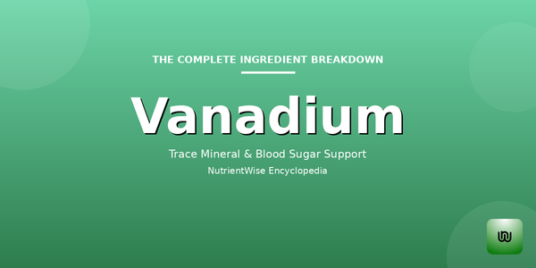 The Complete Ingredient Breakdown: Vanadium