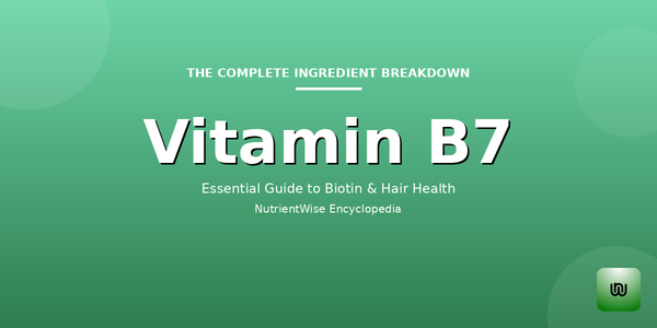 The Complete Ingredient Breakdown: Vitamin B7