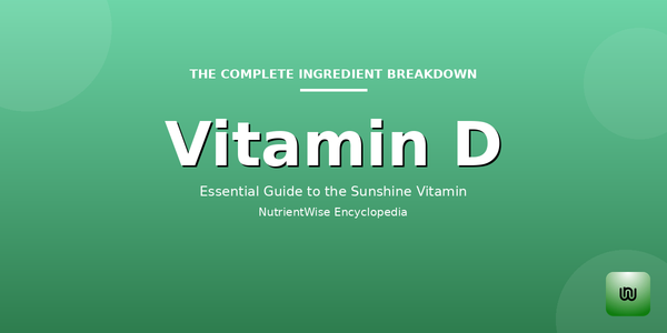 The Complete Ingredient Breakdown: Vitamin D