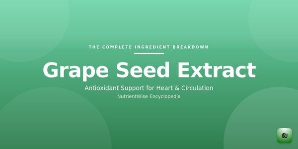 The Complete Ingredient Breakdown: Grape Seed Extract