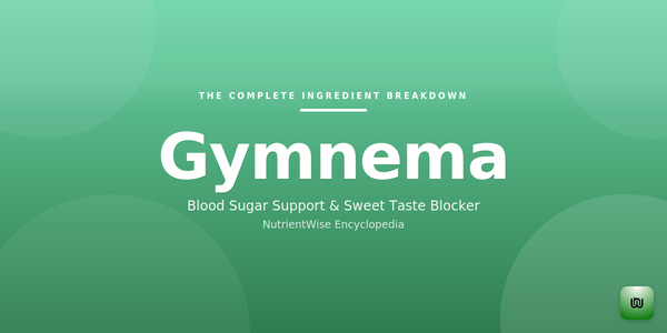 The Complete Ingredient Breakdown: Gymnema