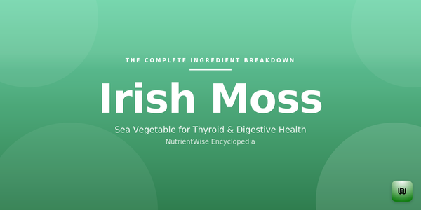 The Complete Ingredient Breakdown: Irish Moss