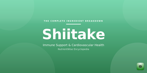 The Complete Ingredient Breakdown: Shiitake