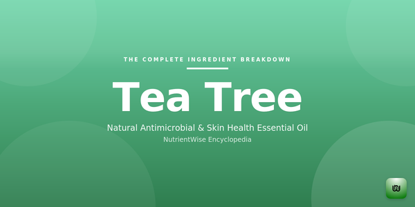 The Complete Ingredient Breakdown: Tea Tree Oil